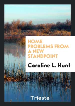 Home Problems from a New Standpoint de Caroline L. Hunt