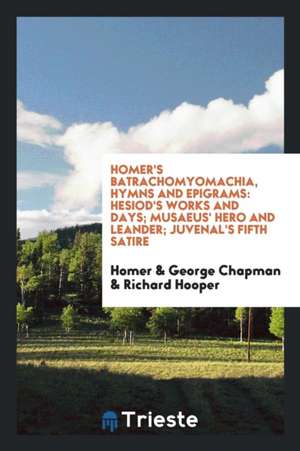 Homer's Batrachomyomachia, Hymns and Epigrams de Richard Hooper