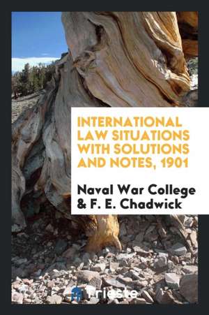 International Law Situations with Solutions and Notes, 1901 de Naval War College