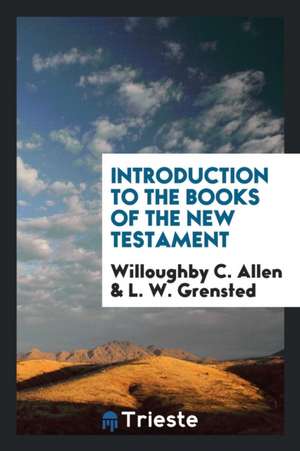 Introduction to the Books of the New Testament de Willoughby C. Allen