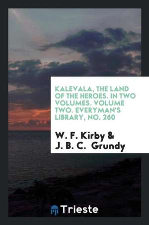 Kalevala, the Land of Heroes de W. F. Kirby