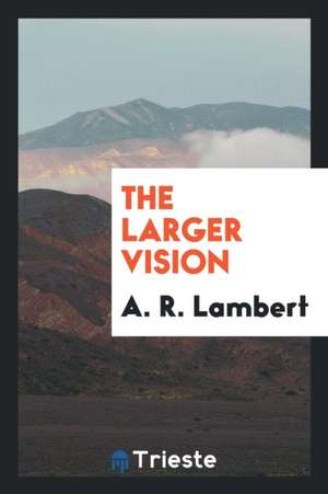 The Larger Vision de A. R. Lambert