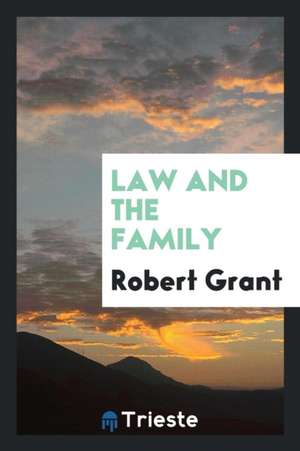 Law and the Family de Robert Grant