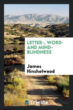 Letter-, Word- And Mind-Blindness de James Hinshelwood