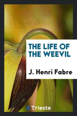 The Life of the Weevil de J. Henri Fabre