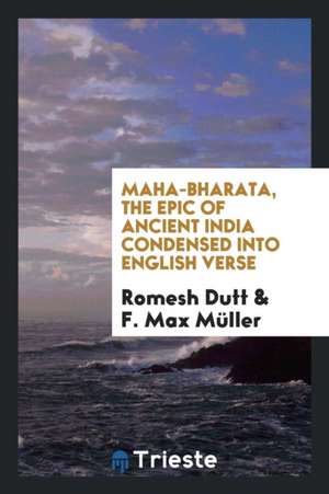 Mahabharata, the Epic of Ancient India de Romesh Chunder Dutt