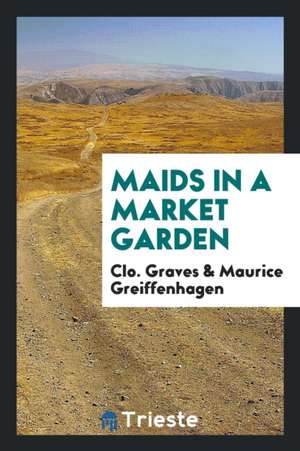 Maids in a Market Garden de Clo Graves