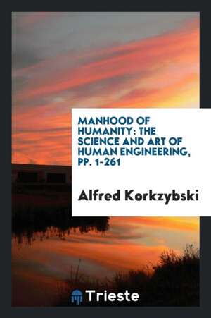 Manhood of Humanity: The Science and Art of Human Engineering de Alfred Korkzybski