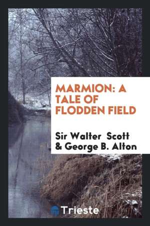 Marmion: A Tale of Flodden Field de Sir Walter Scott