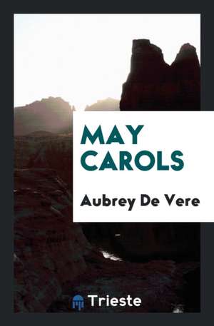 May Carols de Aubrey De Vere