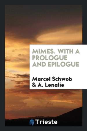 Mimes, with a Prologve and Epilogve de Marcel Schwob