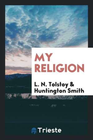 My Religion de L. N. Tolstoy