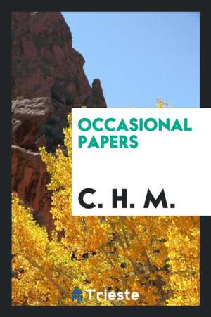 Occasional Papers, by C.H.M. de C. H. M