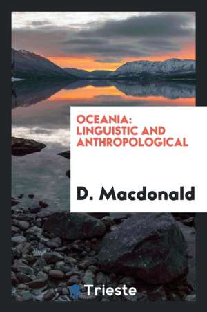 Oceania: Linguistic and Anthropological de D. Macdonald