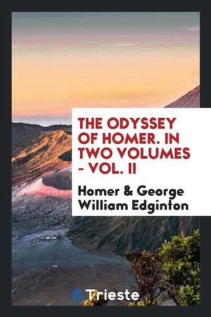 The Odyssey of Homer. in Two Volumes - Vol. II de Homer