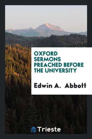 Oxford Sermons Preached Before the University de Edwin A. Abbott