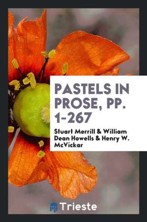 Pastels in Prose, Pp. 1-267 de Stuart Merrill