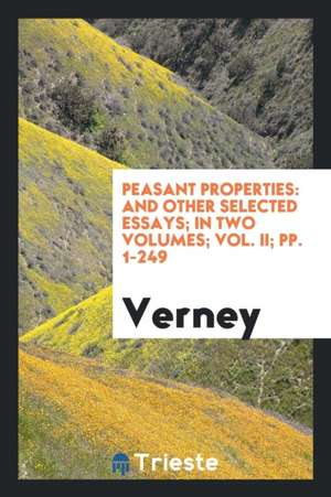 Peasant Properties: And Other Selected Essays de Frances Parthenope Verney