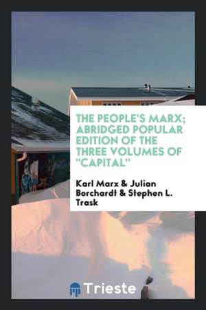 The People's Marx; Abridged Popular Edition of the Three Volumes of Capital; de Karl Marx