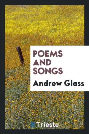 Poems and Songs de Andrew Glass