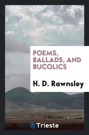 Poems, Ballads, and Bucolics de H. D. Rawnsley