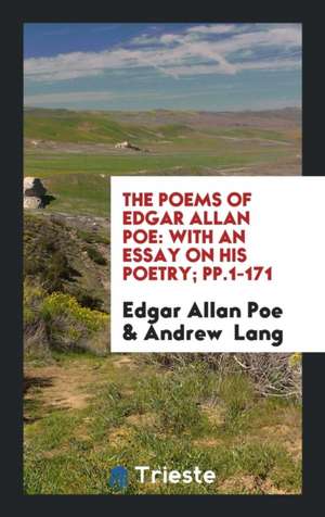 The Poems of Edgar Allan Poe: With an Essay on His Poetry by Andrew Lang de Edgar Allan Poe