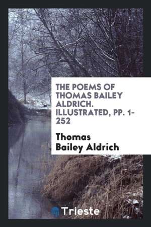 The Poems of Thomas Bailey Aldrich de Thomas Bailey Aldrich