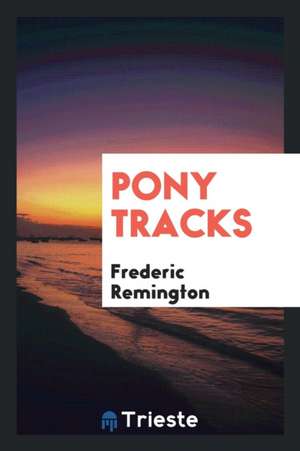 Pony Tracks de Frederic Remington