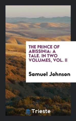 The Prince of Abissinia: A Tale. in Two Volumes, Vol. II de Samuel Johnson