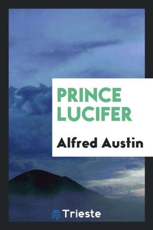 Prince Lucifer de Alfred Austin