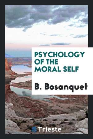 Psychology of the Moral Self de B. Bosanquet