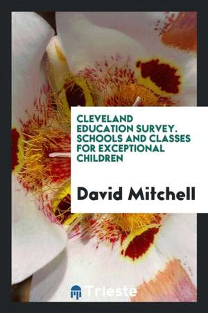 Cleveland Education Survey. Schools and Classes for Exceptional Children de David Mitchell