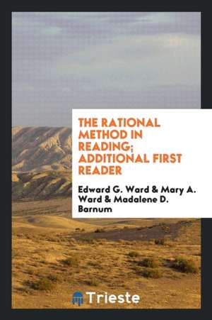 The Rational Method in Reading; Additional First Reader de Edward G. Ward