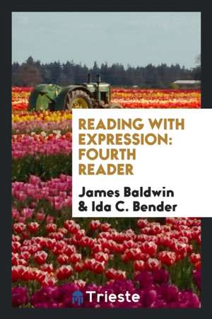 Reading with Expression: Fourth Reader de James Baldwin