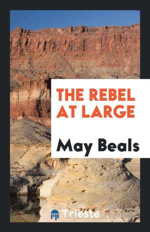 The Rebel at Large de May Beals