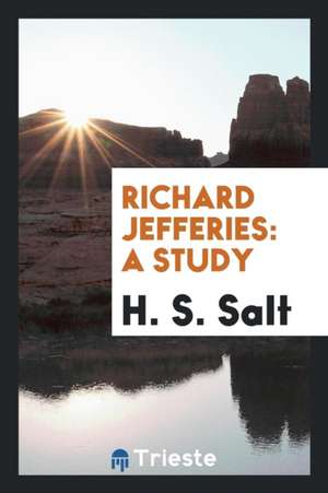 Richard Jefferies: A Study de H. S. Salt