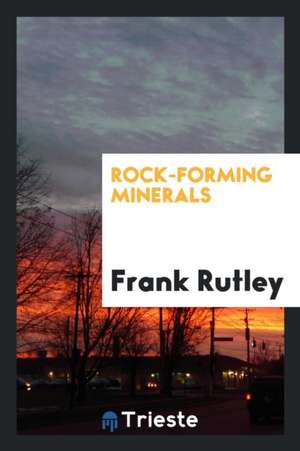 Rock-Forming Minerals de Frank Rutley