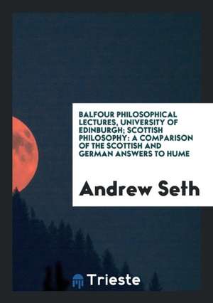 Scottish Philosophy: A Comparison of the Scottish and German Answers to Hume de Andrew Seth