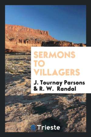 Sermons to Villagers de J. Tournay Parsons