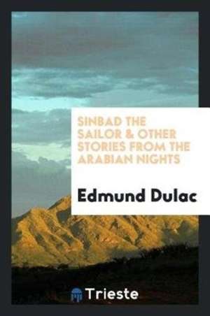 Sinbad the Sailor & Other Stories from the Arabian Nights de Edmund Dulac