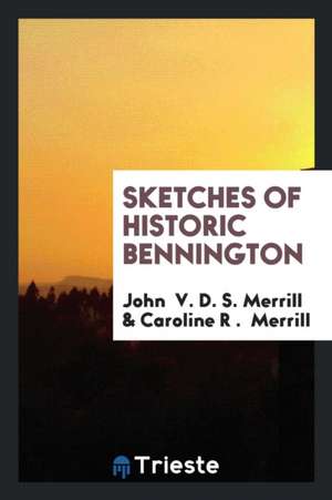 Sketches of Historic Bennington de John V. D. S. Merrill