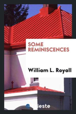 Some Reminiscences de William L. Royall