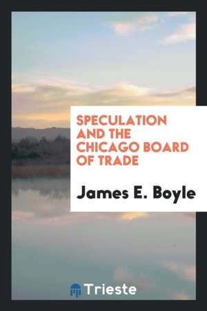 Speculation and the Chicago Board of Trade de James E. Boyle