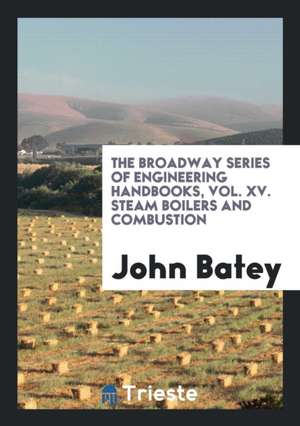 Steam Boilers and Combustion de John Batey
