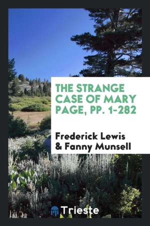 The Strange Case of Mary Page, Pp. 1-282 de Frederick Lewis