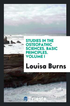 Studies in the Osteopathic Sciences de Louisa Burns