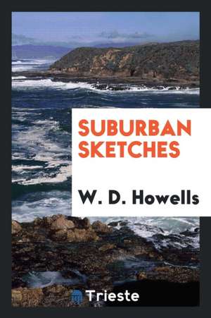 Suburban Sketches de W. D. Howells