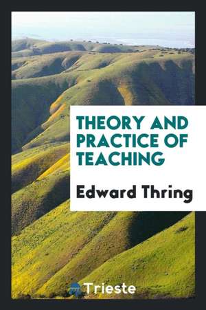 Theory and Practice of Teaching de Edward Thring