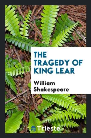 The Tragedy of King Lear de William Shakespeare