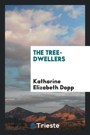 The Tree-Dwellers de Katharine Elizabeth Dopp
